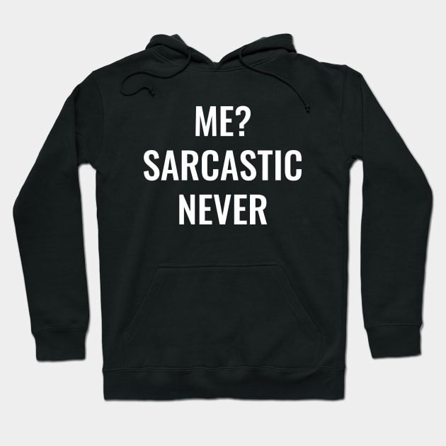 Me Sarcastic Never Hoodie by HailDesign